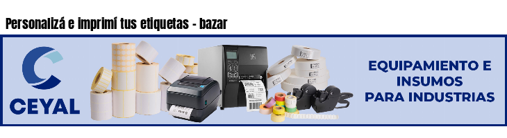 Personalizá e imprimí tus etiquetas - bazar