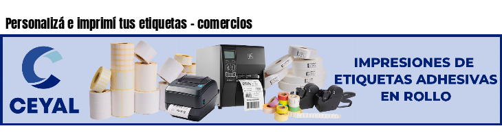 Personalizá e imprimí tus etiquetas - comercios