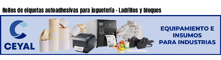 Rollos de eiquetas autoadhesivas para juguetería - Ladrillos y bloques
