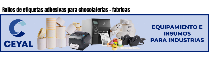 Rollos de etiquetas adhesivas para chocolaterías - fabricas