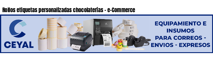 Rollos etiquetas personalizadas chocolaterías - e-Commerce