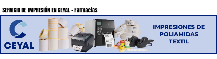 SERVICIO DE IMPRESIÓN EN CEYAL - Farmacias