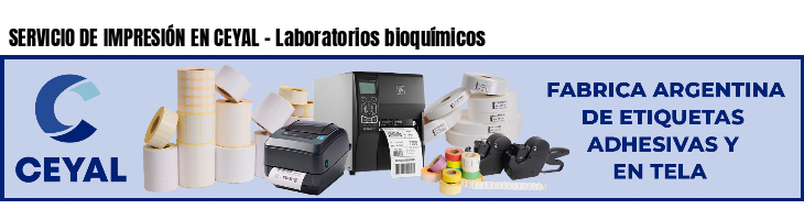 SERVICIO DE IMPRESIÓN EN CEYAL - Laboratorios bioquímicos