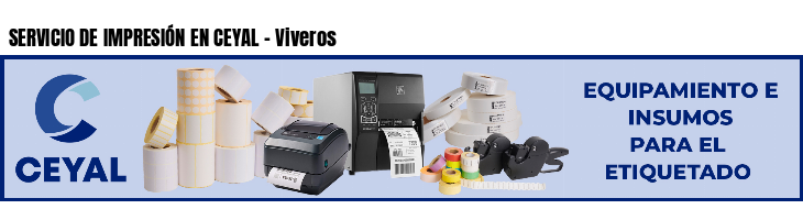 SERVICIO DE IMPRESIÓN EN CEYAL - Viveros