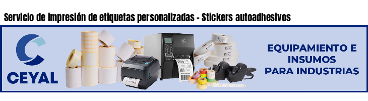 Servicio de impresión de etiquetas personalizadas - Stickers autoadhesivos