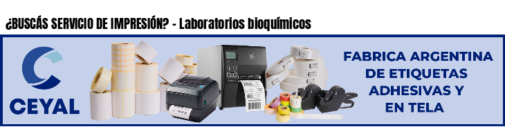 ¿BUSCÁS SERVICIO DE IMPRESIÓN? - Laboratorios bioquímicos