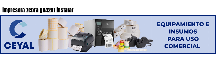 impresora zebra gk420t instalar