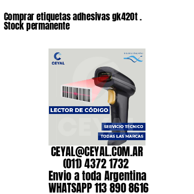 Comprar etiquetas adhesivas gk420t . Stock permanente