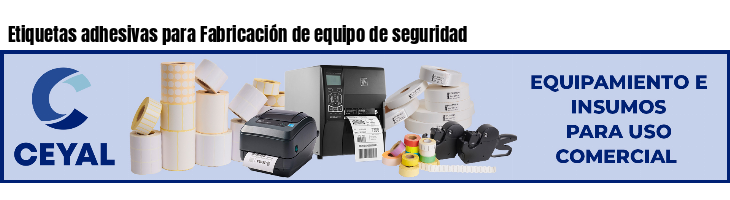 Etiquetas adhesivas para Fabricación de equipo de seguridad