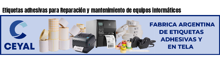 Etiquetas adhesivas para Reparación y mantenimiento de equipos informáticos
