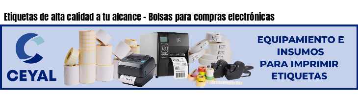 Etiquetas de alta calidad a tu alcance - Bolsas para compras electrónicas