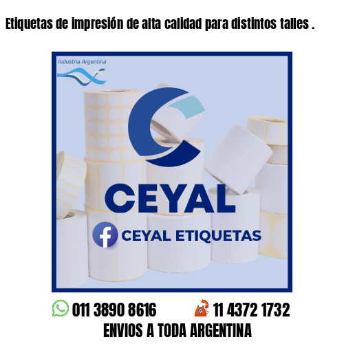 Etiquetas de impresión de alta calidad para distintos talles .