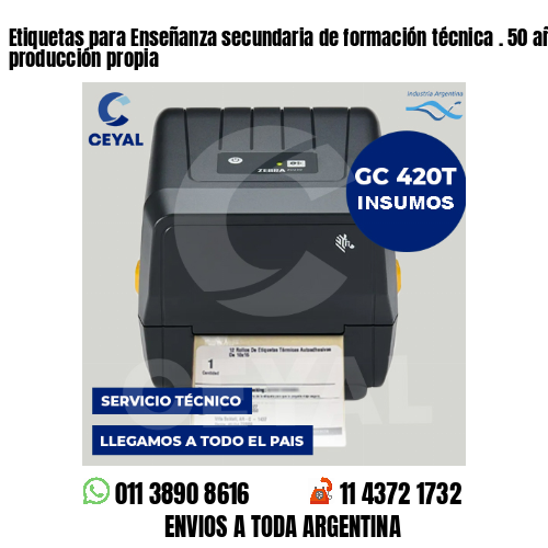 Etiquetas para Enseñanza secundaria de formación técnica . 50 años de producción propia