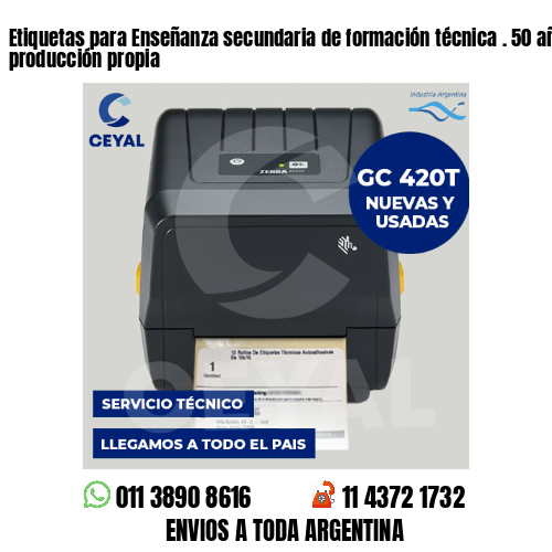 Etiquetas para Enseñanza secundaria de formación técnica . 50 años de producción propia