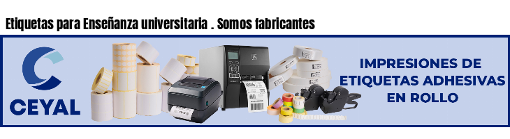 Etiquetas para Enseñanza universitaria . Somos fabricantes