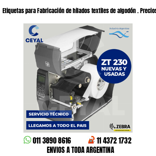 Etiquetas para Fabricación de hilados textiles de algodón . Precios a medida