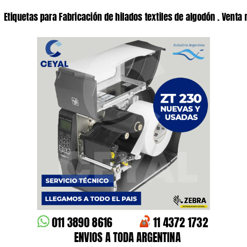 Etiquetas para Fabricación de hilados textiles de algodón . Venta minorista