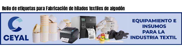 Rollo de etiquetas para Fabricación de hilados textiles de algodón