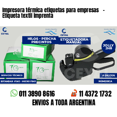 Impresora térmica etiquetas para empresas   - Etiqueta textil imprenta