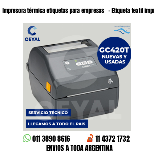Impresora térmica etiquetas para empresas   – Etiqueta textil imprenta