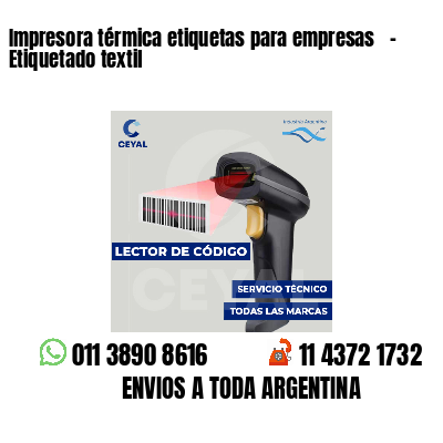 Impresora térmica etiquetas para empresas   - Etiquetado textil