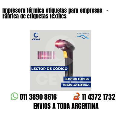 Impresora térmica etiquetas para empresas - Fábrica de etiquetas textiles