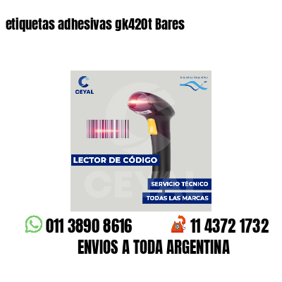 etiquetas adhesivas gk420t Bares