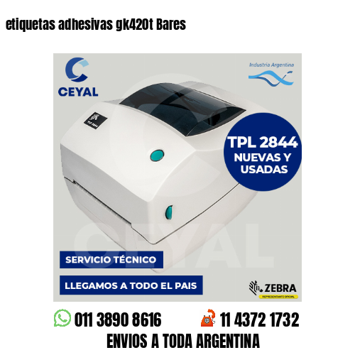 etiquetas adhesivas gk420t Bares
