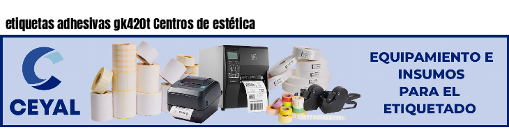 etiquetas adhesivas gk420t Centros de estética
