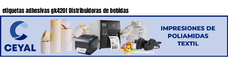 etiquetas adhesivas gk420t Distribuidoras de bebidas