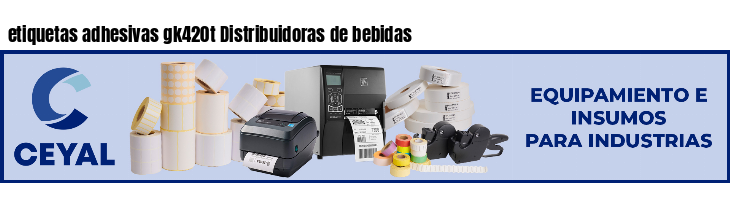 etiquetas adhesivas gk420t Distribuidoras de bebidas