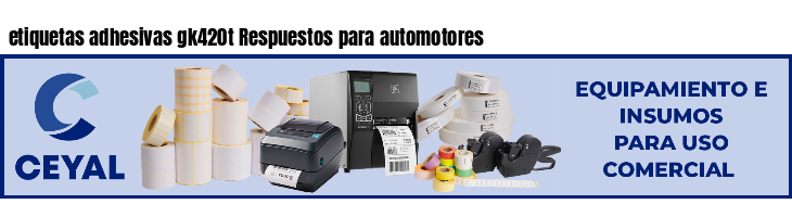 etiquetas adhesivas gk420t Respuestos para automotores