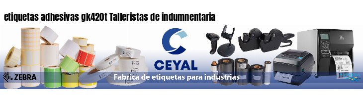 etiquetas adhesivas gk420t Talleristas de indumnentaria