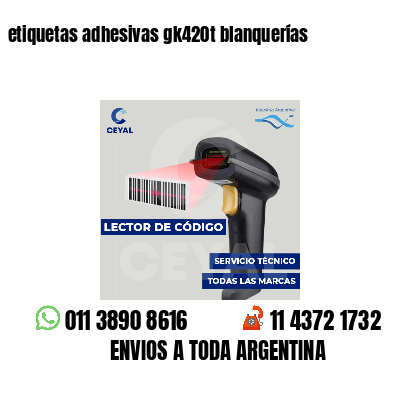 etiquetas adhesivas gk420t blanquerías