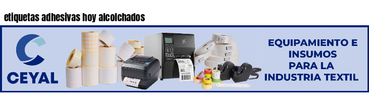 etiquetas adhesivas hoy alcolchados