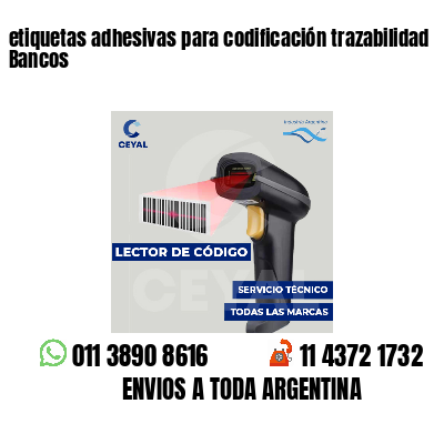 etiquetas adhesivas para codificación trazabilidad Bancos