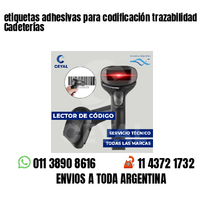 etiquetas adhesivas para codificación trazabilidad Cadeterías