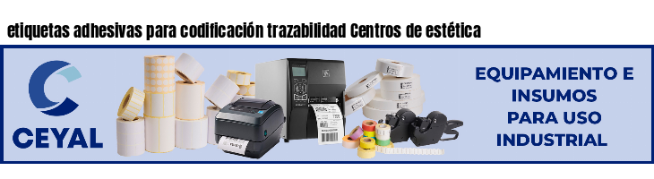 etiquetas adhesivas para codificación trazabilidad Centros de estética