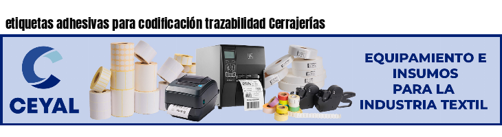 etiquetas adhesivas para codificación trazabilidad Cerrajerías