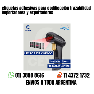 etiquetas adhesivas para codificación trazabilidad Importadores y exportadores