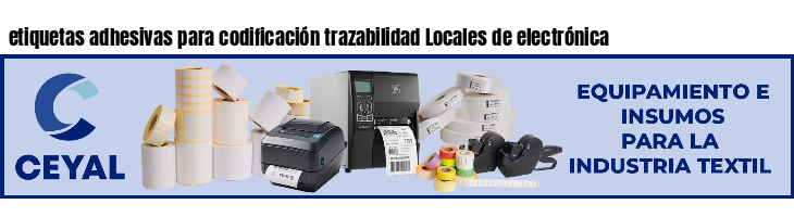 etiquetas adhesivas para codificación trazabilidad Locales de electrónica