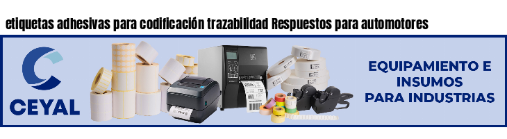 etiquetas adhesivas para codificación trazabilidad Respuestos para automotores