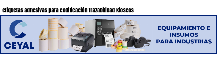 etiquetas adhesivas para codificación trazabilidad kioscos