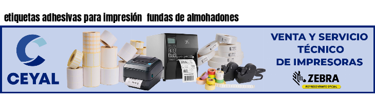 etiquetas adhesivas para impresión  fundas de almohadones