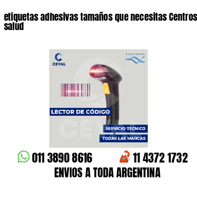 etiquetas adhesivas tamaños que necesitas Centros de salud