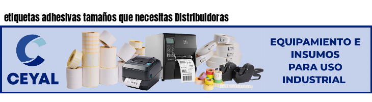 etiquetas adhesivas tamaños que necesitas Distribuidoras