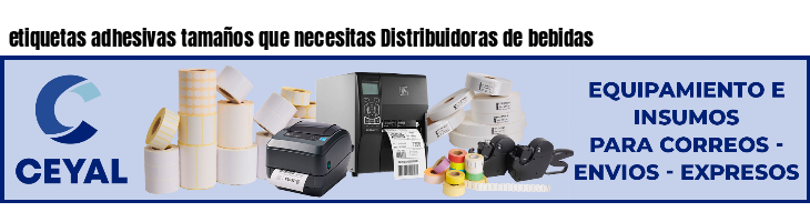 etiquetas adhesivas tamaños que necesitas Distribuidoras de bebidas