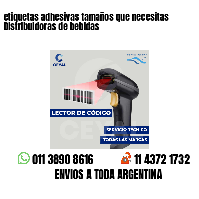 etiquetas adhesivas tamaños que necesitas Distribuidoras de bebidas