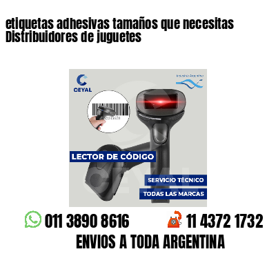etiquetas adhesivas tamaños que necesitas Distribuidores de juguetes