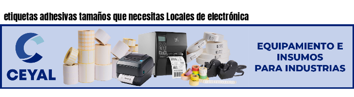 etiquetas adhesivas tamaños que necesitas Locales de electrónica